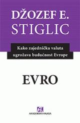 Evro : kako zajednička valuta ugrožava budućnost Evrope